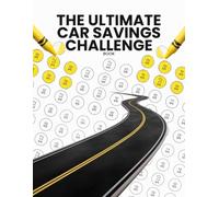 The Ultimate Car Savings Challenge: Track, Color & Achieve Your Financial Goals with Savings Challenges from $100 to $50,000 for Car Purchases, ... Battery Replacement & Other Vehicle Expenses