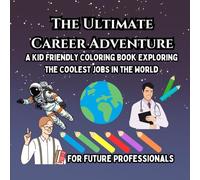 The Ultimate Career Adventure: A Kid-Friendly Coloring Book Exploring the Coolest Jobs in the World