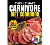 The Ultimate Carnivore Diet Cookbook for Beginners: Reset Your Metabolism With Clean, Zero-Carb, High-Protein Eating | Wake Up With More Energy, Better Focus, and a Renewed Sense of Control