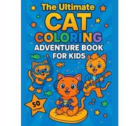 The Ultimate Cat Coloring Adventure Book for Kids