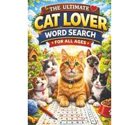 The Ultimate Cat Lover Word Search: For All Ages: 55 Fun Cat-Themed Word Search Puzzles Featuring Cat Breeds, Cat Names & Feline Terminology | ... | Large Print 6x9 Puzzle Book with Solutions
