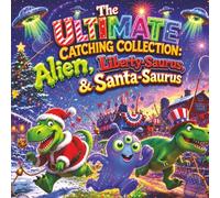 The Ultimate Catching Collection: Alien, Liberty-Saurus, and Santa-Saurus: A 3-in-1 Action and Adventure Picture Book Bundle for Kids