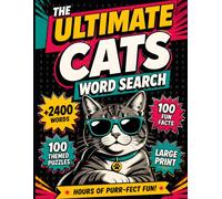 The Ultimate Cats Word Search: A Relaxing Large Print Activity Book for Cat Lovers Featuring Mythological Felines, Historical Breeds, 100 Fun Facts & 2400+ Hidden Words