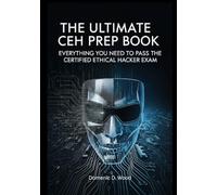 The Ultimate CEH Prep Book: Everything You Need to Pass the Certified Ethical Hacker Exam