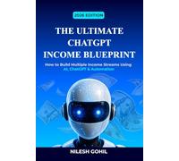 The Ultimate ChatGPT Income Blueprint 2026: How to Build Multiple Income Streams Using AI, ChatGPT & Automation