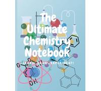 The Ultimate Chemistry Notebook: Learn, Draw, Experiment!