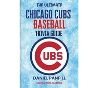 The Ultimate Chicago Cubs Baseball Trivia Guide: A Complete Baseball Quiz Book Packed with Surprising Stats and Stories