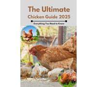 The Ultimate Chicken Guide 2025: Everything You Need to Know
