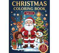 The Ultimate Christmas Coloring Book for Kids Ages 4-8: Perfect Holiday Gift: 32 Premium Magical Holiday Pages with Santa, Reindeer & Festive Scenes | Best Xmas Activity Book for Toddlers, Preschool & Early Learning