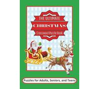 The Ultimate Christmas Crossword Puzzle Book: Crossword Puzzles with Easy to Read Print about Holidays, Winter, Christmas and More | 6x9 inches, 120 ... for Vacations Holidays, and Relaxation