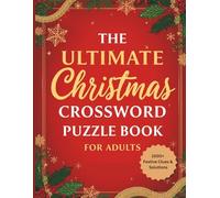 The Ultimate Christmas Crossword Puzzle Book for Adults: 1000+ Festive Clues & Solutions to Sharpen Your Mind and Celebrate the Holiday Spirit: Relax, Challenge, and Celebrate This Holiday Season