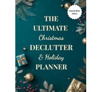 The Ultimate Christmas Declutter & Holiday Planner- Black & White Edition: Monochrome Two-Part Organizer for Home Decluttering, Budgeting, Gift Planning & Complete Holiday Prep
