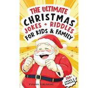 The Ultimate Christmas Jokes + Riddles for Kids & Family: Over 200 Clean, Hilarious, Holiday Puns, Riddles and Knock-Knock Jokes with Fun Illustrations - Perfect Stocking Stuffer!