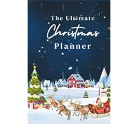 The Ultimate Christmas Planner 2025: Budget, Gifts, Decorations, Meal Planning, Grocery Lists & December Countdown for a Stress-Free Holiday Season