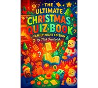 The Ultimate Christmas Quiz Book: Family Night Edition - Hundreds of Fun Trivia Questions, Brain Teasers, and Games to Challenge Your Friends and Family During Holiday Parties and Gatherings