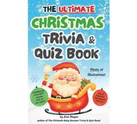 The Ultimate Christmas Trivia and Quiz Book: A deep dive into the very best of Christmas