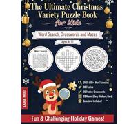 The Ultimate Christmas Variety Puzzle Book For Kids: Word Search, Crosswords and Mazes | Ages 8-12 | Fun & Challenging Holiday Games! | OVER 600+ Word ... Hard) | Solutions Included | LARGE PRINT.
