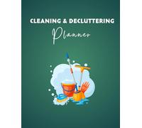 The Ultimate Cleaning & Decluttering Planner: 52-Week Home Organization Workbook, Chore Charts, Seasonal Maintenance Schedules, and Room Checklists