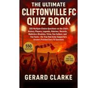 The Ultimate Cliftonville FC Quiz Book: 550 Multiple-Choice Questions on the Club’s History, Players, Legends, Matches, Records, Statistics, ... - Answers Provided Every 50 Questions