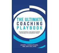 THE ULTIMATE COACHING PLAYBOOK: Unlock Potential and Ignite Success as an Executive Leadership Coach