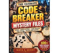 The Ultimate Code Breaker Mystery Files Puzzle Book: Crosswords, Ciphers, Logic Puzzles, Riddles, Mystery Word Searches, Secret Message Challenges & More Brain-Boosting Activities for Teens & Adults