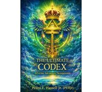 THE ULTIMATE CODEX: A Living Sovereign Transmission