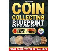 The Ultimate Coin Collecting Blueprint for Real Value and Profit: Spot Hidden Gems in Your Change and Auctions With Real Tips, Year-by-Year Lists and Easy Steps to Spot and Profit From Mint Mistakes