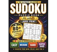The Ultimate Collection Sudoku Puzzle Book For Adults: 80+ Sudoku Puzzles with Easy, Medium, Hard & Super Hard Levels, One Puzzle Per Page, Includes ... Sharpen Logic, Fun & Relaxing Brain Workout