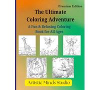 The Ultimate Coloring Adventure: A Fun & Relaxing Coloring Book for All Ages