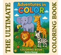 The Ultimate Coloring Book: Adventures in Color by Barbra Nsangi