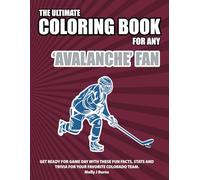 The Ultimate Coloring Book for any Avalanche Fan.: Get ready for game day with these fun facts, stats and trivia for your favorite Colorado team.