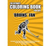The Ultimate Coloring Book for any Bruins Fan.: Get ready for game day with these fun facts, stats and trivia for your favorite Boston team.