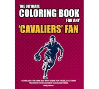 The Ultimate Coloring Book for any Cavaliers Fan.: Get ready for game day with these fun facts, stats and trivia for your favorite Cleveland team.