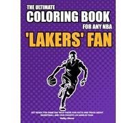 The Ultimate Coloring Book for any NBA Lakers Fan.: Get ready for game day with these fun facts, stats and trivia for your favorite Los Angeles team.