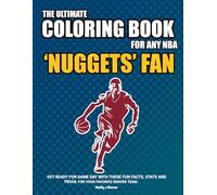 The Ultimate Coloring Book for any NBA Nuggets Fan.: Get ready for game day with these fun facts, stats and trivia for your favorite Denver team.