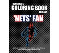 The Ultimate Coloring Book for any Nets Fan: Get ready for game day with these fun facts, stats and trivia for your favorite Brooklyn team.