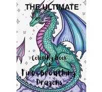 The Ultimate coloring book of fire breathing dragons