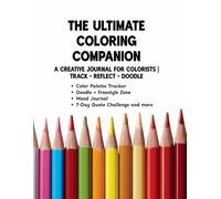The Ultimate Coloring Companion: A Creative Journal for Colorists to Track , Reflect and Doodle