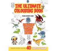 The Ultimate Colouring Book For All Children: Dinosaurs, Dragons, Reptiles and Robots. Ages 4 +: Big and Simple Illustrations