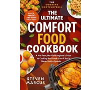 The Ultimate Comfort Food Cookbook: A No-Fear, No-Fluff Beginner’s Guide to Cooking Real Food-Even If You’ve Never Held a Spatula