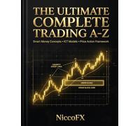 The Ultimate Complete Trading A-Z: Smart Money Concepts, ICT Models and Price Action Framework