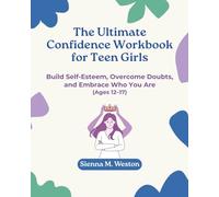 The Ultimate Confidence Workbook for Teen Girls: A 14-Day Guided Journey to Build Self-Esteem, Overcome Insecurities, and Embrace Self-Love with Fun Activities and Affirmations