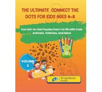 The Ultimate Connect the Dots for Kids Ages 4-8 - Volume 2: Fun Dot-to-Dot Puzzles from 1 to 50 with Cute Animals, Vehicles, and More