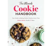 Tessa Arias The Ultimate Cookie Handbook: Your Guide to Bakin (Copertina rigida)