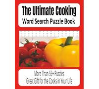 The Ultimate Cooking Word Search Puzzle Book: More Than 55 Puzzles Great Gift for the Cooks in Your Life Easy Read 8.5x11 Relax and Enjoy Great for Chefs, Foodies, Adults & Seniors