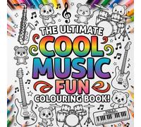 The Ultimate Cool Music Fun Colouring Book!: 50 Awesome Musical, High Quality, Unique Illustrations to Colour and Enjoy