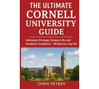 The Ultimate Cornell University Guide: Admission Strategy, Campus Life, and Academic Excellence - Written by a Top-Tier Insider