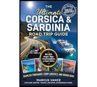 The Ultimate Corsica & Sardinia Road Trip Guide: Seamless Itineraries, Ferry Logistics, and Hidden Gems: A Budget-Friendly Luxury Adventure Across the Mediterranean's Wildest Islands