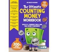 The Ultimate Counting Money Workbook: 1st, 2nd & 3rd Grade Counting Coins & Money Workbook for Kids Ages 6-8: Identify U.S. Bills, Build Math Skills & Learn to Count Money