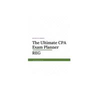 The Ultimate CPA Exam Planner: REG